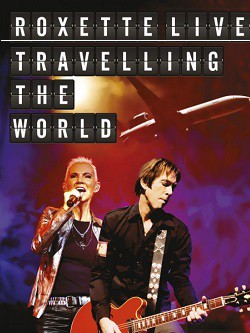 Roxette - Roxette Live: Travelling The World