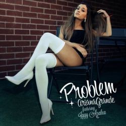 Ariana Grande feat. Iggy Azalea - Problem