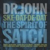 Dr. John - Ske-Dat-De-Dat (The Spirit Of Satch)