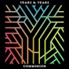 Years & Years - Communion 