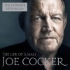 Joe Cocker - The Life Of A Man: The Ultimate Hits 1968-2013