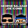 George Salazar & Joe Iconis - Two Player Game