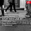 Česká filharmonie, Jiří Bělohlávek - Martinů: What Men Live By, Symfonie č. 1, H 289 