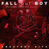 Fall Out Boy - Greatest Hits: Believers Never Die - Volume Two