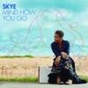 Skye - Mind How You Go