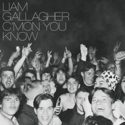 Liam Gallagaher - C’MON YOU KNOW