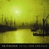 Faithless - To All New Arrivals