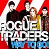 Rogue Traders - Way To Go