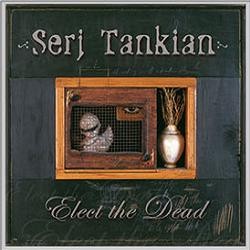 Serj Tankian - Elect The Dead