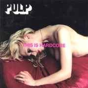 Pulp - This Is Hardcore