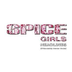 Spice Girls - Headlines (Friendship Never Ends)