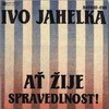Ivo Jahelka - Ať žije spravedlnost