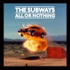 The Subways - All Or Nothing