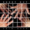 Buddy Guy - Skin Deep