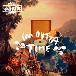 Oasis - I’m Outta Time