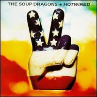 The Soup Dragons - Hotwired
