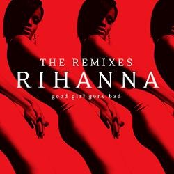 Rihanna - Good Girl Gone Bad - The Remixes