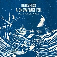 Glasvegas - A Snowflake Fell (And It Felt Like A Kiss)