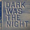 Různí - Dark Was The Night