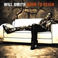 Will Smith - Born To Reign