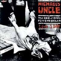 Michael´s Uncle - The End Of Dark Psychedelia