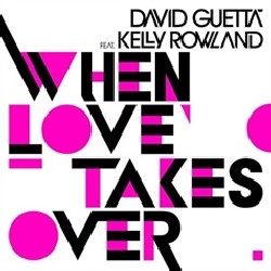 David Guetta feat. Kelly Rowland – When Love Takes Over