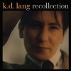 k. d. lang - Recollection 