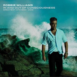 Robbie Williams - In and Out of Consciousness: The Greatest Hits 1990–2010