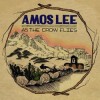 Amos Lee - As The Crow Flies (EP)