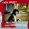 Felix Meyer - Erste Liebe/Letzter Tanz