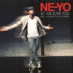 Ne-Yo - Let Me Love You (Until You Learn To Love Yourself)