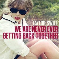 Taylor Swift - We Are Never Ever Getting Back Together