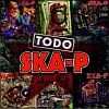 Ska-P - Todo Ska-p