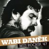 Wabi Daněk - Můj ročník 47 