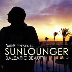 Roger Shah presents Sunlounger - Balearic Beauty