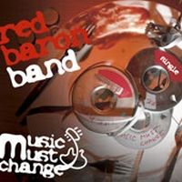 Red Baron Band - Music Must Change