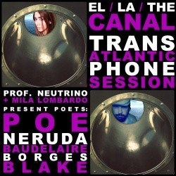 Prof. Neutrino + Mila Lombardo - CANAL - Transatlantic Poem Session