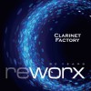 Clarinet Factory - Worx & Reworx