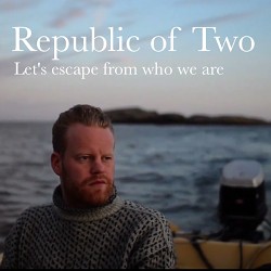 Republic of Two - Lets Escape From Who We Are