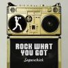 Superchick - Rock What You Got