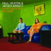 Paul Heaton & Jacqui Abbott - What Have We Become