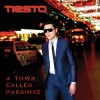 Tiësto - A Town Called Paradise 