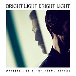 Bright Light Bright Light - Matters