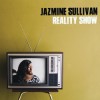 Jazmine Sullivan - Reality Show