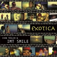 Ivan Tásler & IMT Smile - Exotica