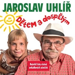 Jaroslav Uhlíř - Dětem a dospělým