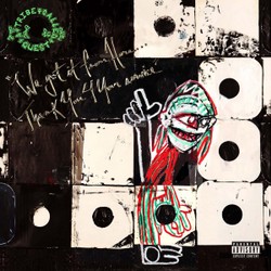 A Tribe Called Quest - We Got It From Here... Thank You 4 Your Service