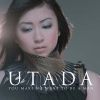 Utada - You Make Me Want To Be A Man