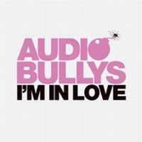 Audio Bullys - I Am In Love