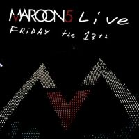 Maroon 5 - Live - Friday the 13th